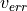 v_{err}